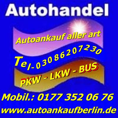 Fahrzeugeankauf - KFZ Ankauf Berlin / Umland Gebraucht -Unfall- Mängelfahrzeugeankauf 030 862 07 230